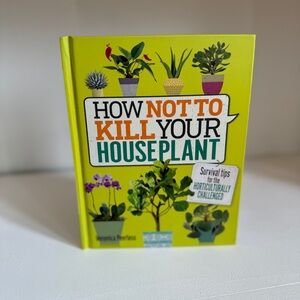 How Not to Kill Your Houseplant Book